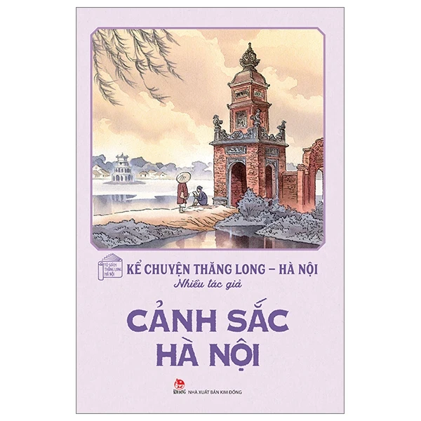 Kể Chuyện Thăng Long-Hà Nội - Cảnh Sắc Hà Nội - Nhiều Tác Giả