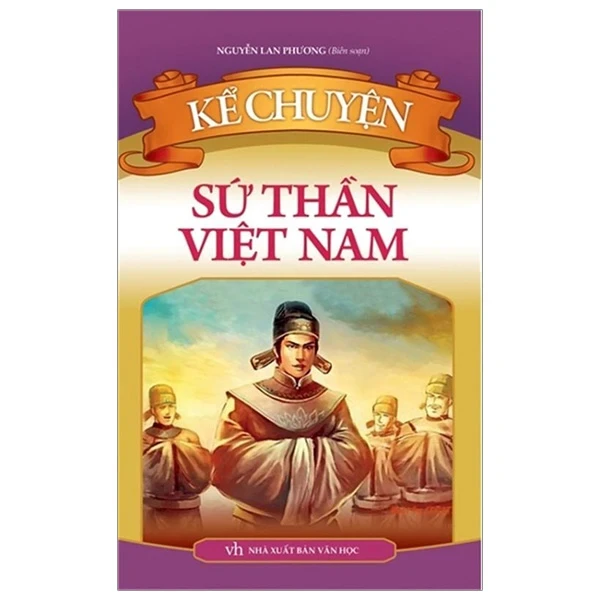 Kể Chuyện Sứ Thần Việt Nam - Nguyễn Lan Phương