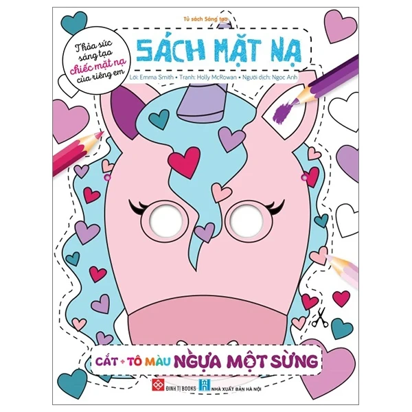 Sách Mặt Nạ - Cắt + Tô Màu Ngựa Một Sừng - Emma Smith, Holly McRowan