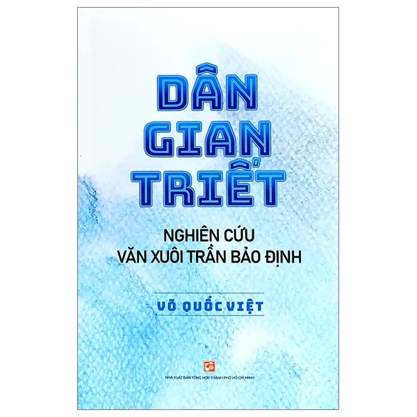 Dân Gian Triết - Nghiên Cứu Văn Xuôi Trần Bảo Định - Võ Quốc Việt