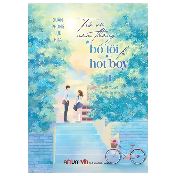 Trở Về Năm Tháng Bố Tôi Là Hot Boy - Tập 1 - Xuân Phong Lựu Hỏa