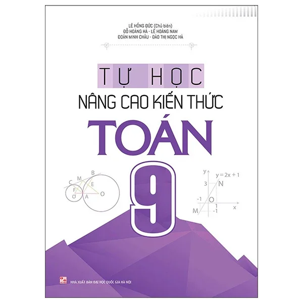 Tự Học Nâng Cao Kiến Thức Toán 9 - Lê Hồng Đức, Đỗ Hoàng Hà, Lê Hoàng Nam, Đoàn Minh Châu, Đào Thị