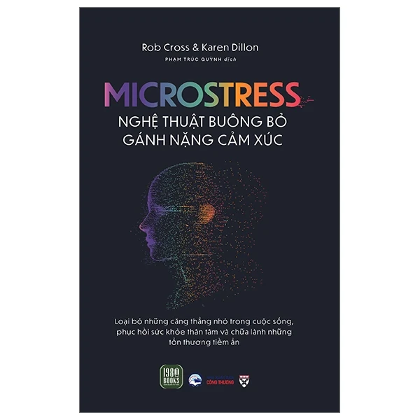 Microstress - Nghệ Thuật Buông Bỏ Gánh Nặng Cảm Xúc - Rob Cross, Karen Dillon