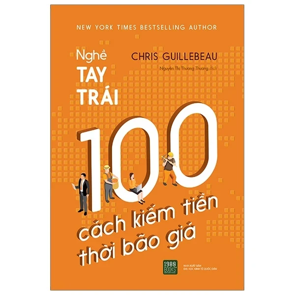 Nghề Tay Trái: 100 Cách Kiếm Tiền Thời Bão Giá - Chris Guillebeau