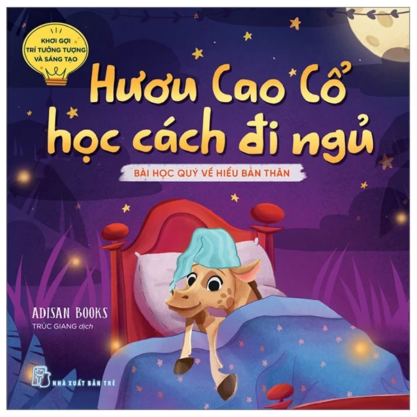 Khơi Gợi Trí Tưởng Tượng Và Sáng Tạo - Hươu Cao Cổ Học Cách Đi Ngủ - Bài Học Quý Về Sự Tìm Hiểu Bản Thân - Adisan Books