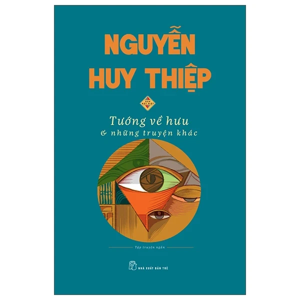 Tướng Về Hưu & Những Truyện Khác - Nguyễn Huy Thiệp