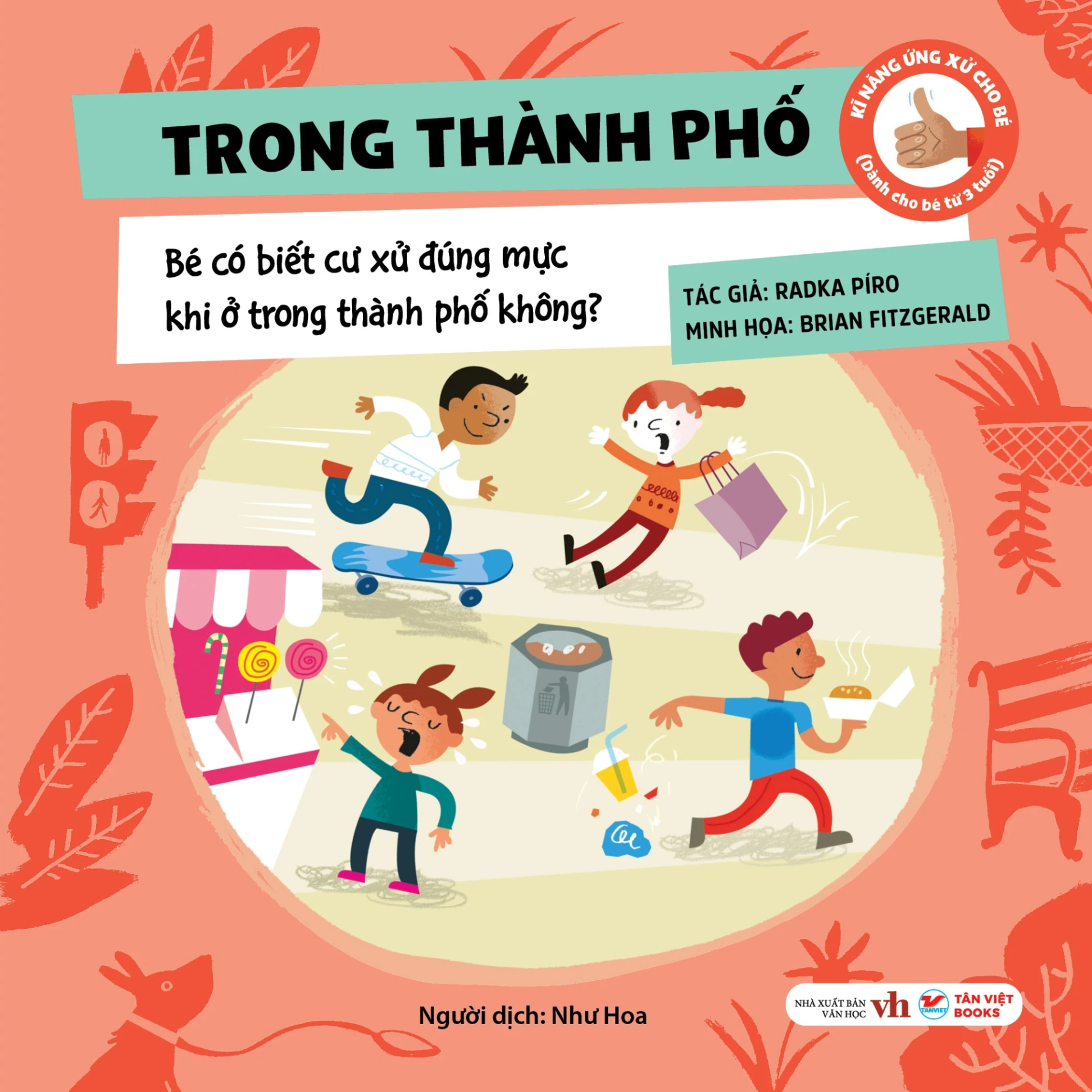 Kĩ Năng Ứng Xử Cho Bé - Trong Thành Phố - Bé Có Biết Cư Xử Đúng Mực Khi Ở Trong Thành Phố Không? (Bìa Cứng) - Radka Píro, Radka Píro