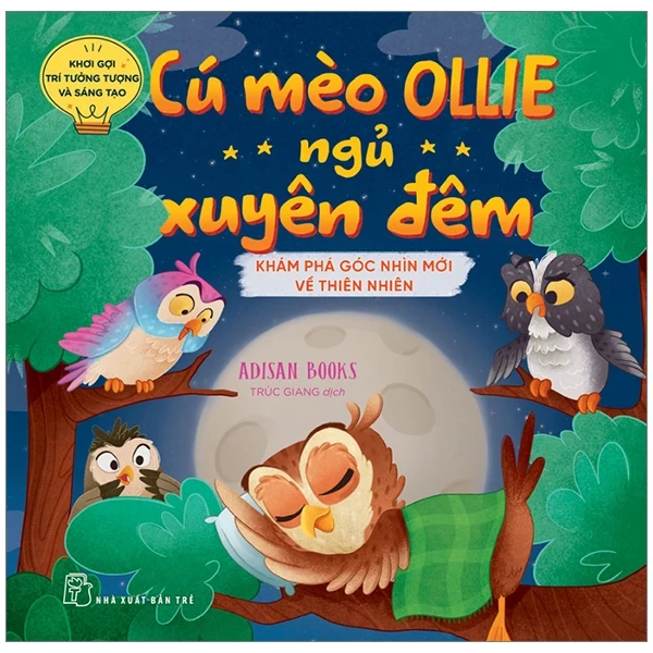 Khơi Gợi Trí Tưởng Tượng Và Sáng Tạo - Cú Mèo Ollie Ngủ Xuyên Đêm - Khám Phá Góc Nhìn Mới Về Thiên Nhiên - Adisan Books