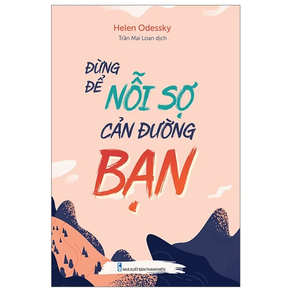 Đừng Để Nỗi Sợ Cản Đường Bạn - Helen Odessky