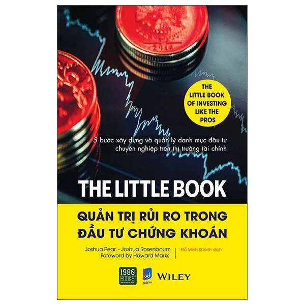 The Little Book - Quản Trị Rủi Ro Trong Đầu Tư Chứng Kh - Joshua Pearl, Joshua Rosenbaum Foreword by Howard Marks