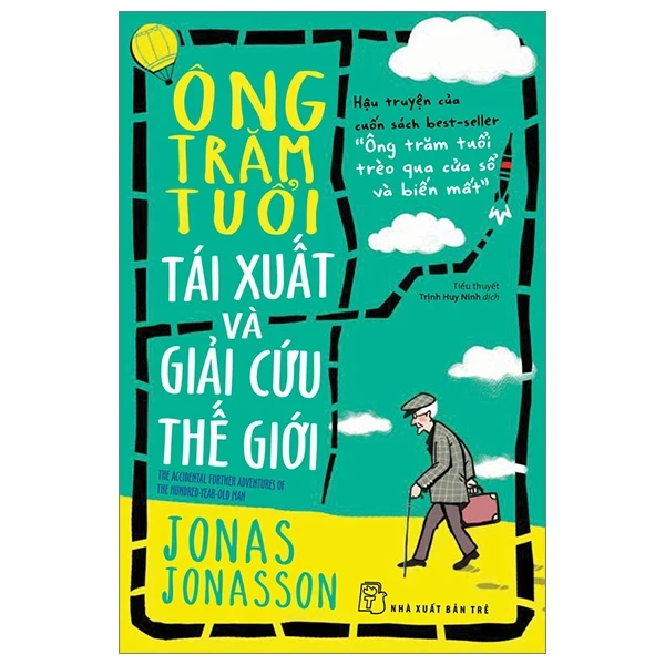 Ông Trăm Tuổi Tái Xuất Và Giải Cứu Thế Giới - Jonas Jonasson