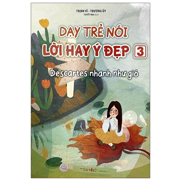 Dạy Trẻ Nói Lời Hay Ý Đẹp 3 - Descartes Nhanh Như Gió - Trịnh Vĩ, Trương Úy