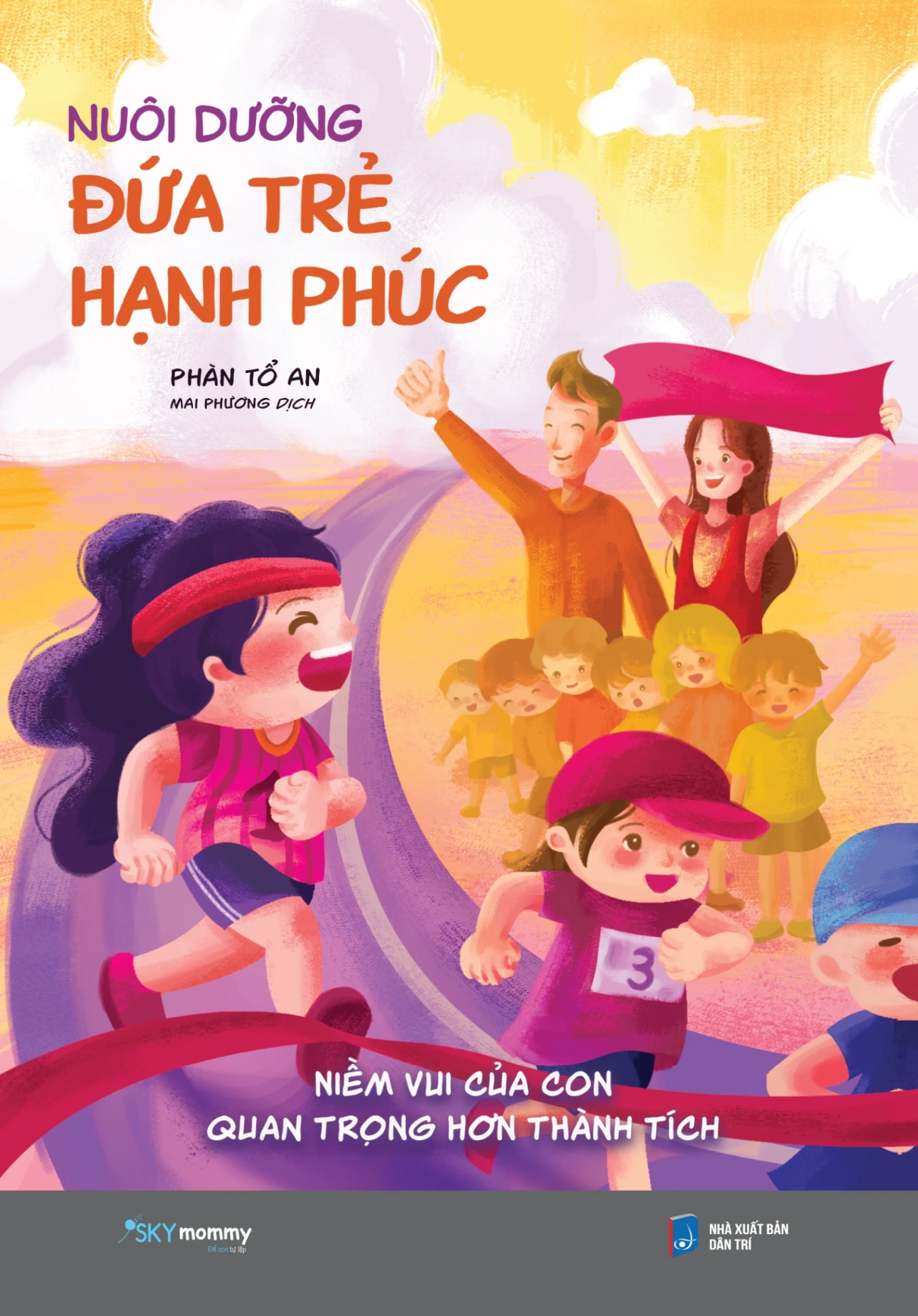 Nuôi Dưỡng Đứa Trẻ Hạnh Phúc - Phàn Tổ An