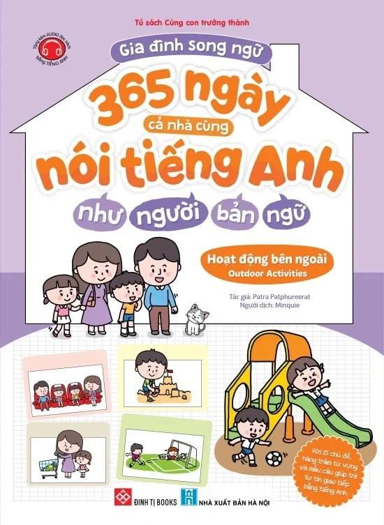 Gia Đình Song Ngữ - 365 Ngày Cả Nhà Cùng Nói Tiếng Anh Như Người Bản Ngữ - Hoạt Động Bên Ngoài - Outdoor Activities - Patra Patphureerat