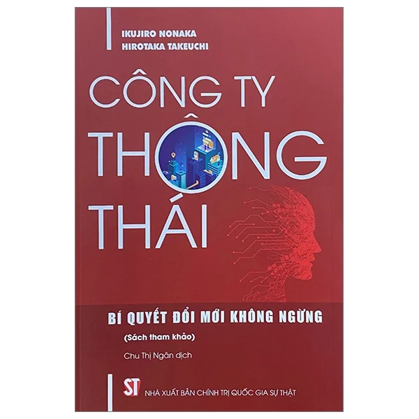 Công Ty Thông Thái - Bí Quyết Đổi Mới Không Ngừng - Hirotaka Takeuchi, Ikujiro Nonaka