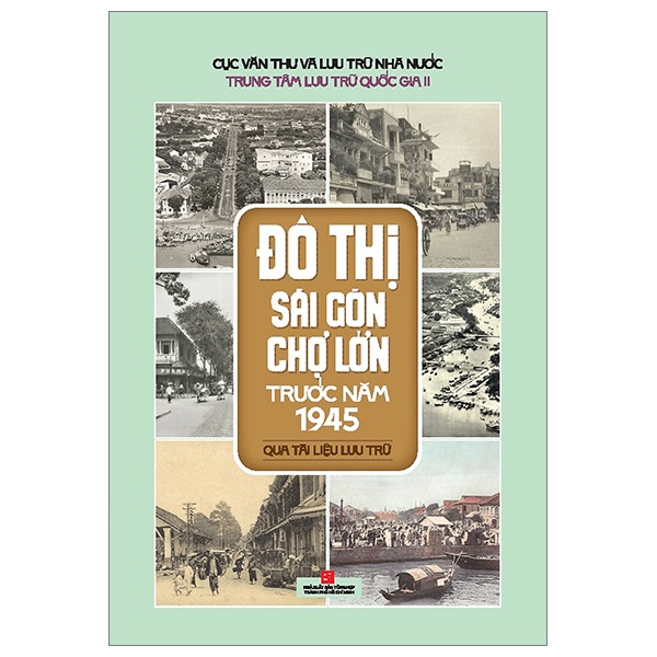 Đô Thị Sài Gòn Chợ Lớn Trước Năm 1945 Qua Tài Liệu Lưu Trữ - Nhiều Tác Giả