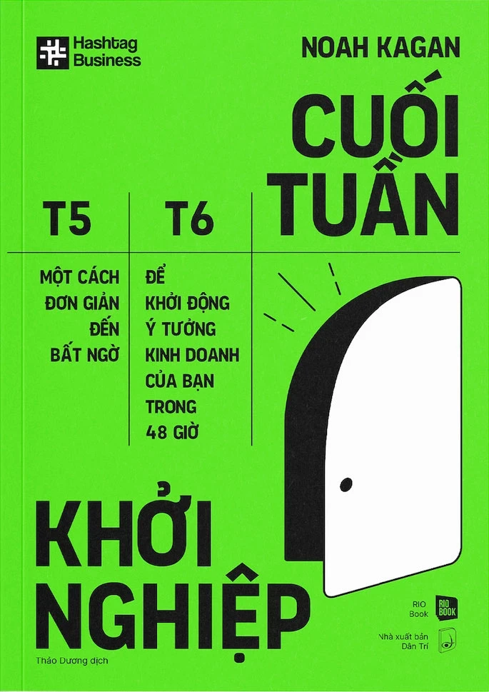 Cuối Tuần Khởi Nghiệp - Một Cách Đơn Giản Đến Bất Ngờ Để Khởi Động Ý Tưởng Kinh Doanh Của Bạn Trong 48 Giờ - Noah Kagan