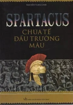 Spartacus - Chúa Tể Đấu Trường Máu - Nguyễn Vị Hà Linh