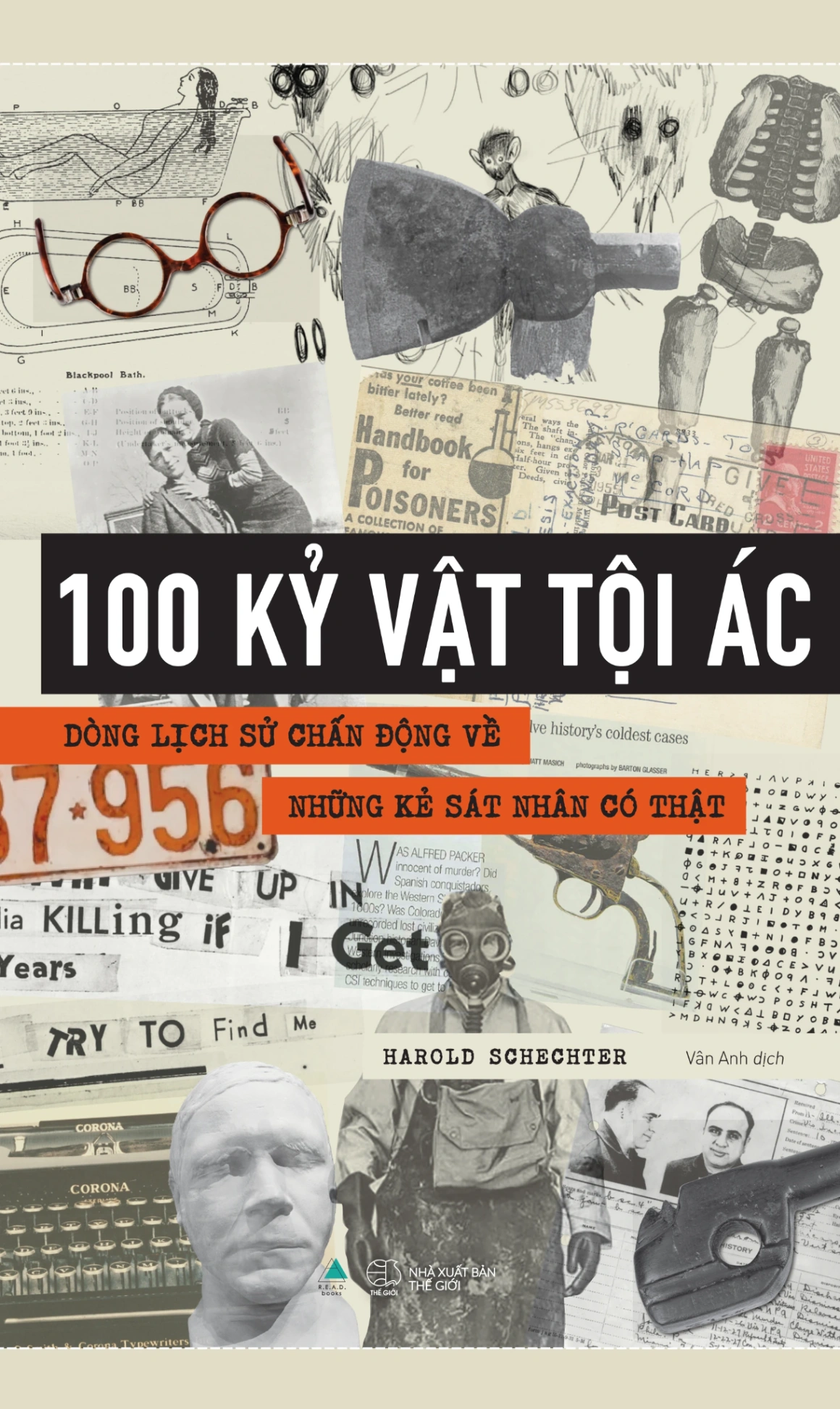 100 Kỷ Vật Tội Ác - Dòng Lịch Sử Chấn Động Về Những Kẻ Sát Nhân Có Thật - Harold Schechter