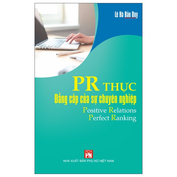 PR Thực - Đẳng Cấp Của Sự Chuyên Nghiệp - Lê Hà Bảo Duy