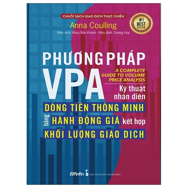 Phương Pháp VPA - Kỹ Thuật Nhận Diện Dòng Tiền Thông Minh Bằng Hành Động Giá Kết Hợp Khối Lượng Giao Dịch - Anna Coulling