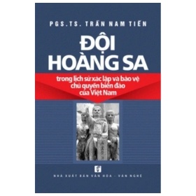 Đội Hoàng Sa Trong Lịch Sử Xác Lập Và Bảo Vệ Chủ Quyền Biển Đảo - TS Trần Nam Tiến