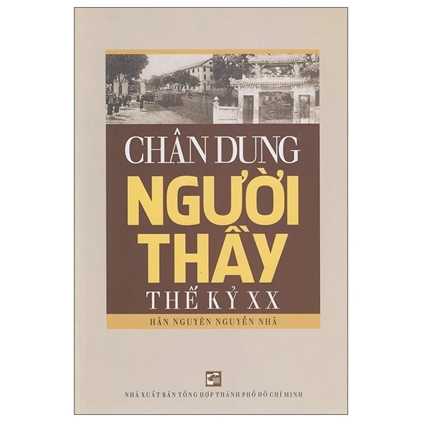 Chân Dung Người Thầy Thế Kỷ XX - Hãn Nguyên Nguyễn Nhã