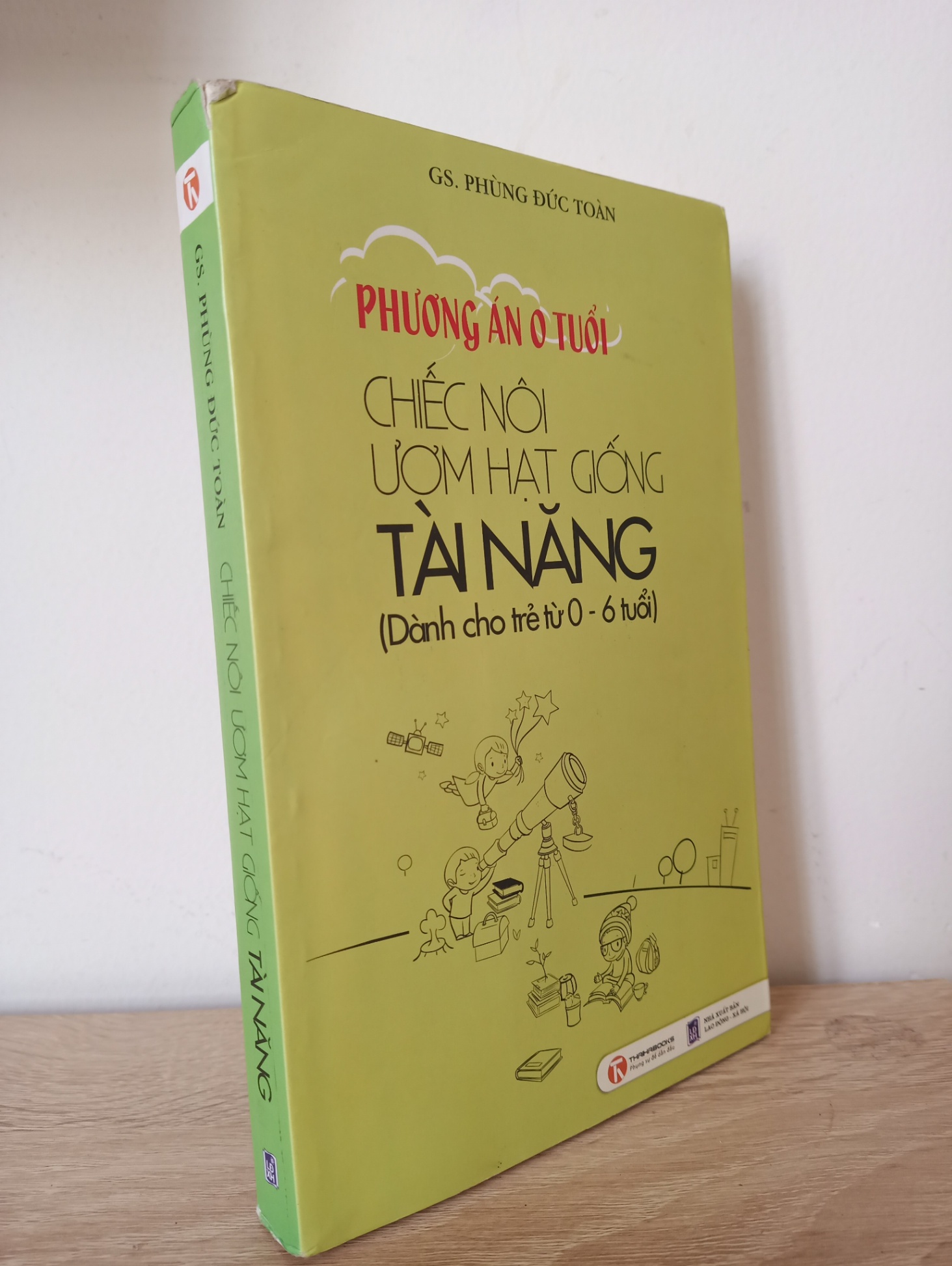 [Phiên Chợ Sách Cũ] Phương Án 0 Tuổi - Chiếc Nôi Ươm Hạt Giống Tài Năng (Dành Cho Trẻ Từ 0-6 Tuổi) - GS. Phùng Đức Toàn 2012