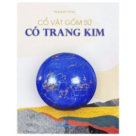 Cổ Vật Gốm Sứ Có Trang Kim - Phạm Hy Tùng