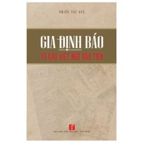 Gia Định Báo - Tờ Báo Việt Ngữ Đầu Tiên - Nhiều Tác Giả