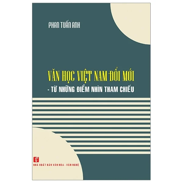 Văn Học Việt Nam Đổi Mới - Từ Những Điểm Nhìn Tham Chiếu - TS Phan Tuấn Anh