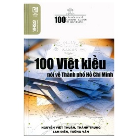 100 Câu Hỏi Về Gia Định Sài Gòn - 100 Việt Kiều Nói Về Thành Phố Hồ Chí Minh - Nguyễn Việt Thuận, Thành Trung, Lam Điền, Tường Vân