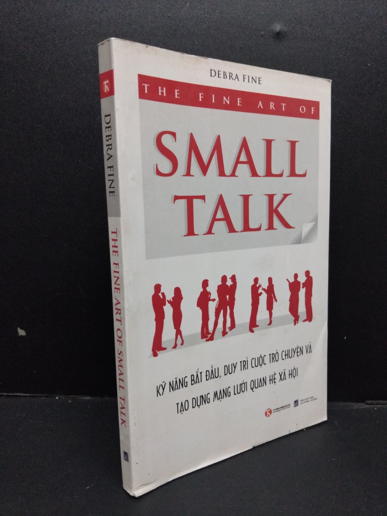 [Phiên Chợ Sách Cũ] The Fine Art Of Small Talk - Kỹ Năng Bắt Đầu, Duy Trì Cuộc Trò Chuyện Và Tạo Dựng Mạng Lưới Quan Hệ Xã Hội - Debra Fine 2412