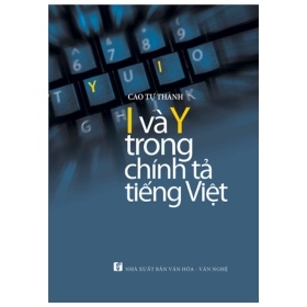 I Và Y Trong Chính Tả Tiếng Việt - Cao Tự Thanh