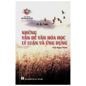 Những Vấn Đề Văn Hoá Học Lý Luận Và Ứng Dụng (2014) (Bìa Cứng) - Trần Ngọc Thêm