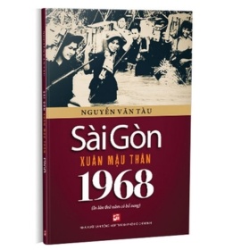 Sài Gòn Xuân Mậu Thân 1968 - Nguyễn Văn Tàu