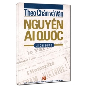 Theo Chân Và Văn Nguyễn Ái Quốc - Lê Chí Dũng