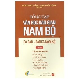 Tổng Tập Văn Học Dân Gian Nam Bộ - Tập 2 Quyển - Câu Hát Góp, Hát Và Hò Góp, Hò Xay Lúa, Câu Hát Đối Đáp, Câu Hát Huê Tình, Hò Miền Nam - Huỳnh Ngọc Trảng, Phạm Thiếu Hương