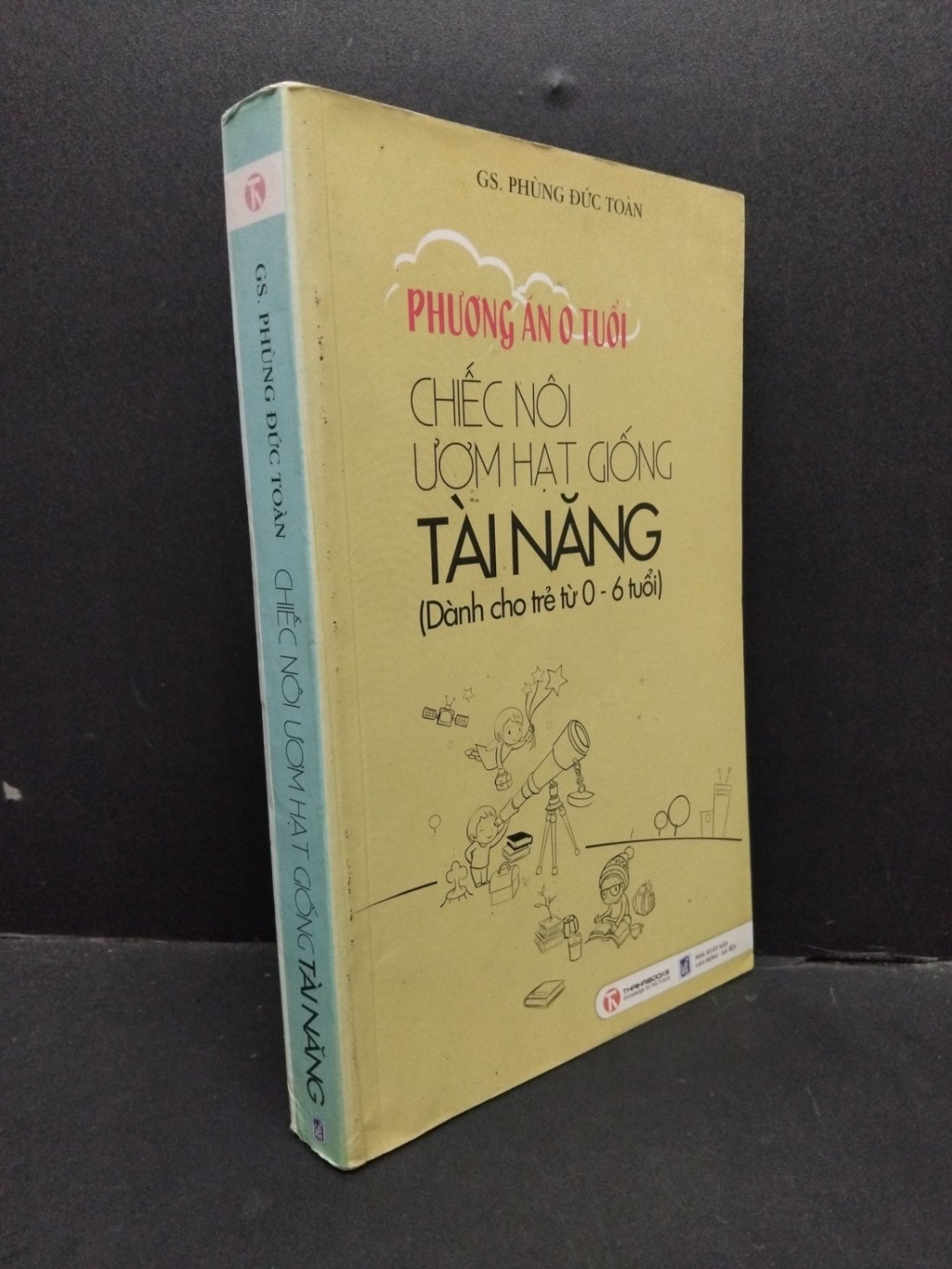 [Phiên Chợ Sách Cũ] Phương Án 0 Tuổi - Chiếc Nôi Ươm Hạt Giống Tài Năng (Dành Cho Trẻ Từ 0-6 Tuổi) - GS. Phùng Đức Toàn 2712