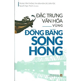 Đặc Trưng Văn Hóa Vùng Đồng Bằng Sông Hồng - Nguyễn Ngọc Thanh