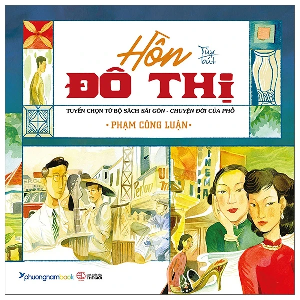 Hồn Đô Thị - Tuyển Chọn Từ Bộ Sách Sài Gòn Chuyện Đời Của Phố - Phạm Công Luận