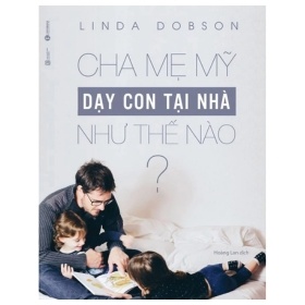 Cha Mẹ Mỹ Dạy Con Tại Nhà Như Thế Nào? - Linda Dobson