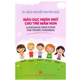 Giáo Dục Ngôn Ngữ Cho Trẻ Mầm Non - TS Trần Nguyễn Nguyên Hân