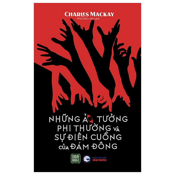 Những Ảo Tưởng Phi Thường Và Sự Điên Cuồng Của Đám Đông - Charles Mackay