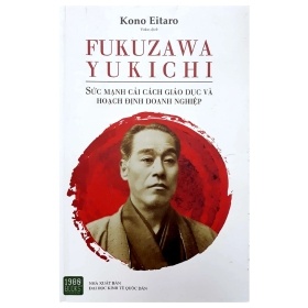 Fukuzawa Yukichi - Sức Mạnh Cải Cách Giáo Dục Và Hoạch Định Doanh Nghiệp - Kono Eitaro