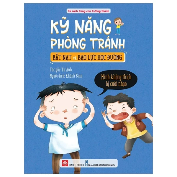 Kỹ Năng Phòng Tránh Bắt Nạt Và Bạo Lực Học Đường - Mình Không Thích Bị Cười Nhạo - Từ Ảnh