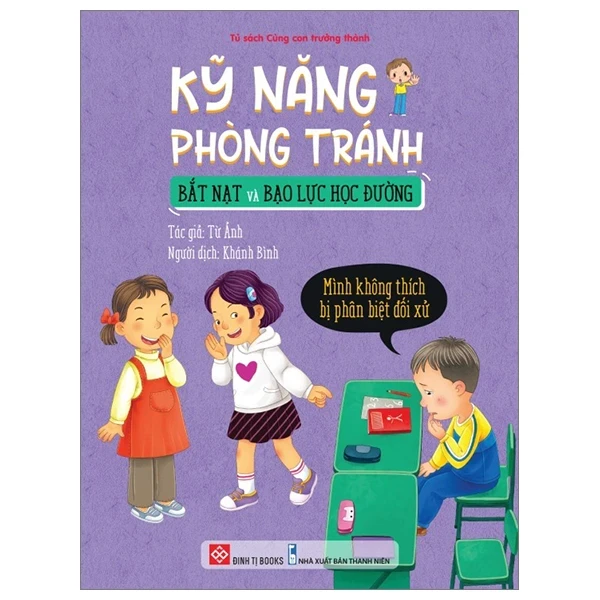 Kỹ Năng Phòng Tránh Bắt Nạt Và Bạo Lực Học Đường - Mình Không Thích Bị Phân Biệt Đối Xử - Từ Ảnh