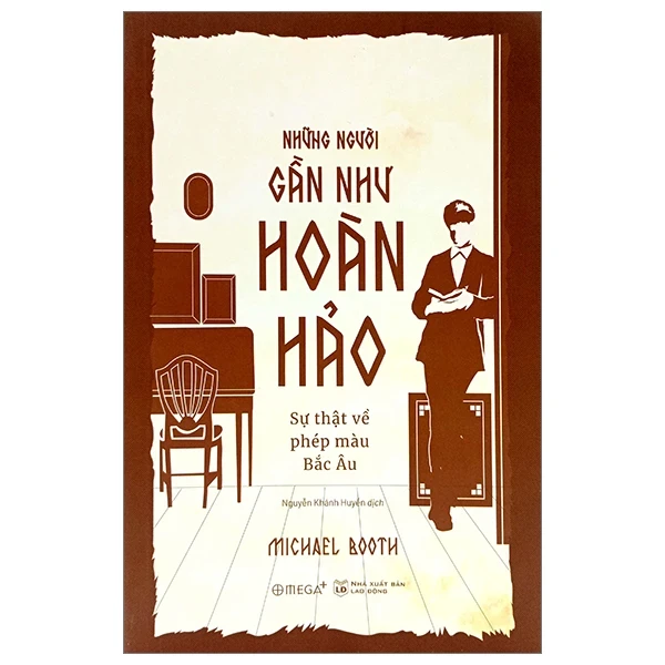 Những Người Gần Như Hoàn Hảo - Sự Thật Về Phép Màu Bắc Âu - Michael Booth