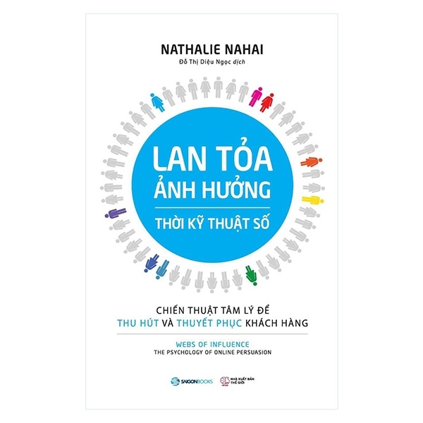 Lan Tỏa Ảnh Hưởng Thời Kỹ Thuật Số - Chiến Thuật Tâm Lý Để Thu Hút Và Thuyết Phục Khách Hàng - Nathalie Nahai