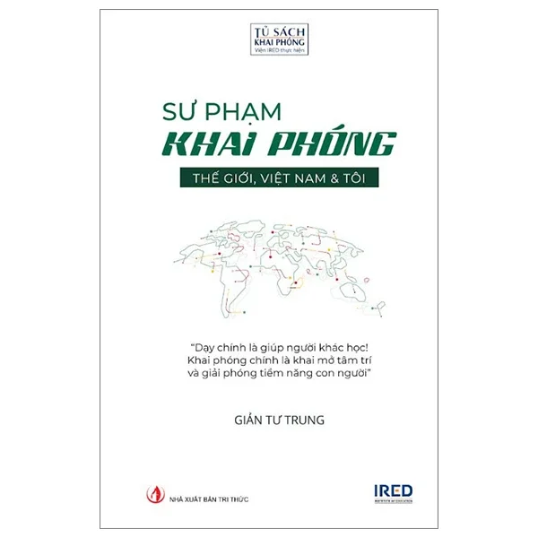 Sư Phạm Khai Phóng - Thế Giới, Việt Nam Và Tôi (Bìa Cứng) - Giản Tư Trung